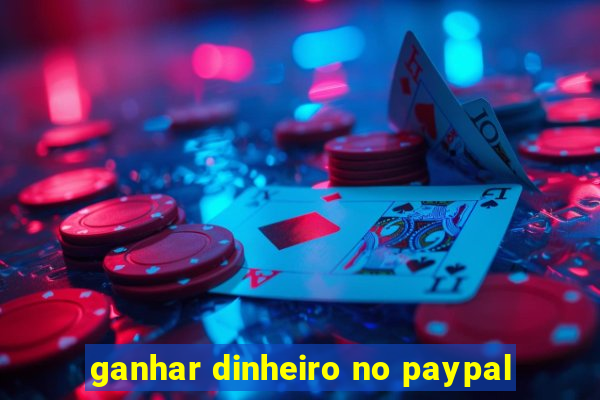 ganhar dinheiro no paypal